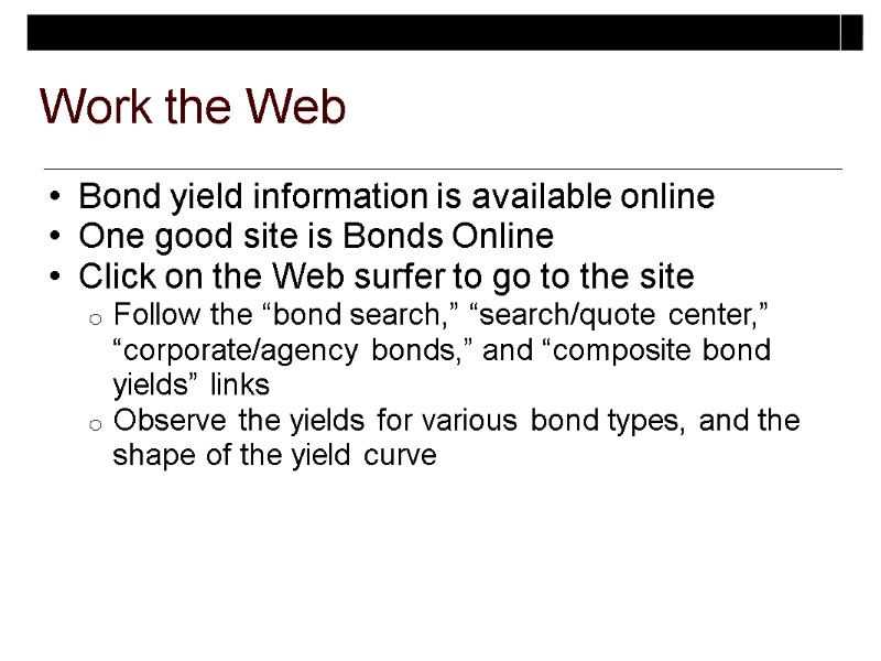 Work the Web  Bond yield information is available online One good site is